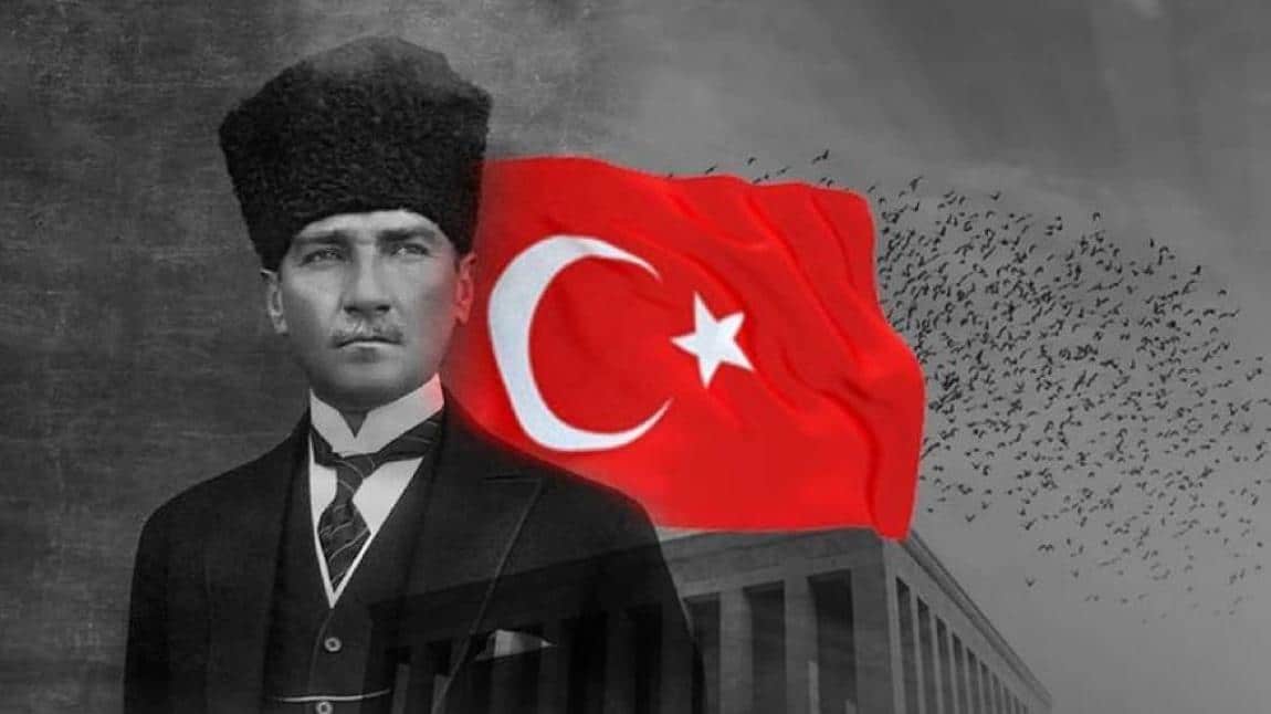 10 Kasım Ulu Önder Gazi Mustafa Kemal Atatürk'ü Anma Günü